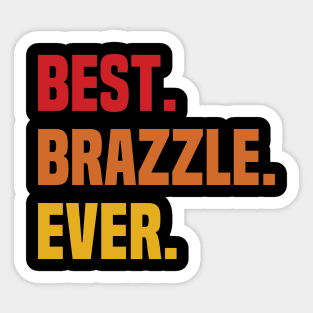 BEST BRAZZLE EVER ,BRAZZLE NAME Sticker